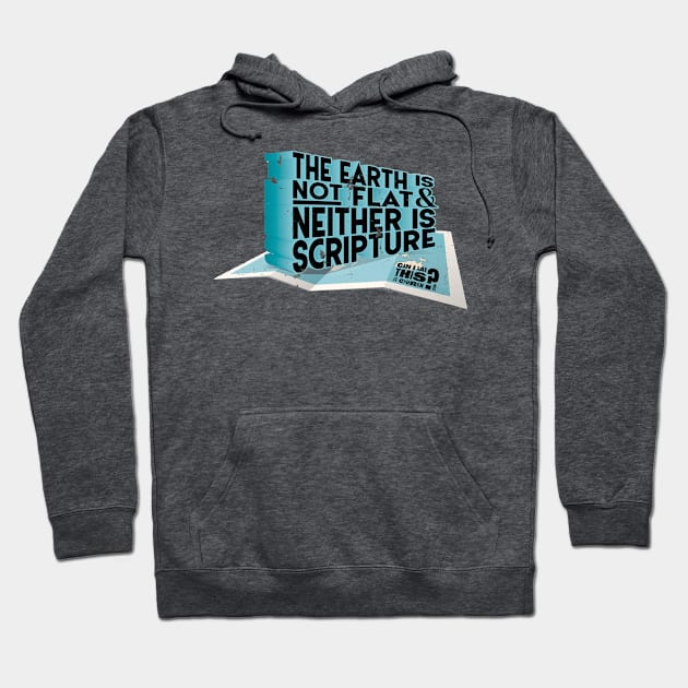 Scripture's Not Flat (Or The Earth) Hoodie by Can I Say This At Church